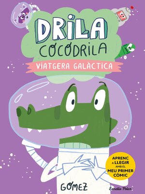 cover image of Drila Cocodrila 4. Viatgera galàctica. Aprenc a llegir